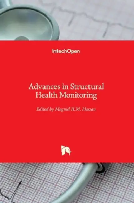 Advances in Structural Health Monitoring by Maguid H. M. Hassan