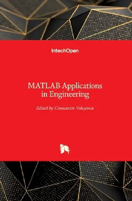 MATLAB Applications in Engineering by Constantin Volosencu
