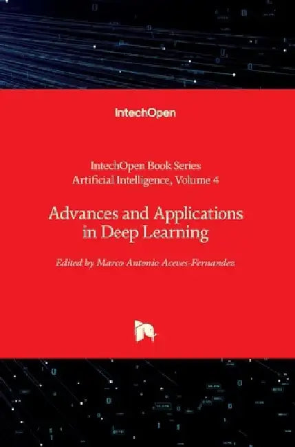 Advances and Applications in Deep Learning by Marco Antonio Aceves-Fernandez