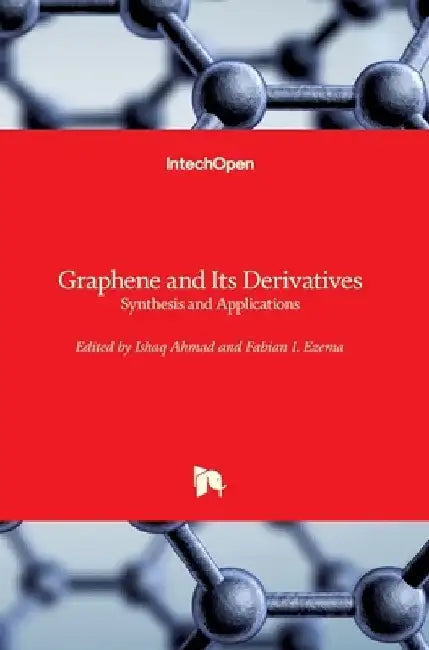 Graphene and Its Derivatives: Synthesis and Applications by Ishaq Ahmad