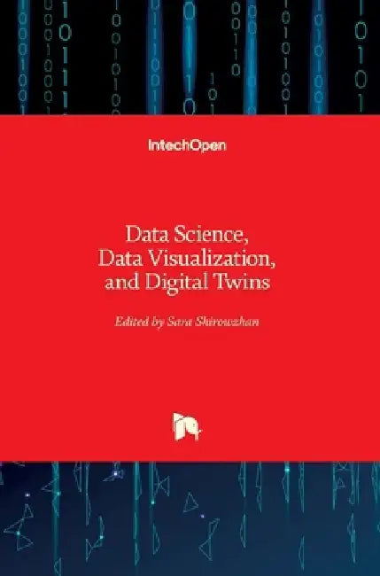 Data Science, Data Visualization, and Digital Twins by Sara Shirowzhan