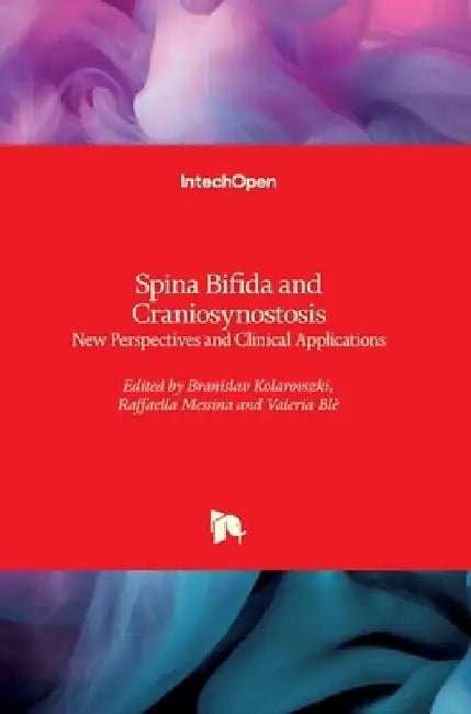 Spina Bifida and Craniosynostosis: New Perspectives and Clinical Applications by Branislav Kolarovszki