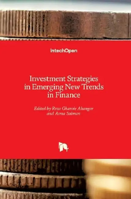 Investment Strategies in Emerging New Trends in Finance by Asma Salman