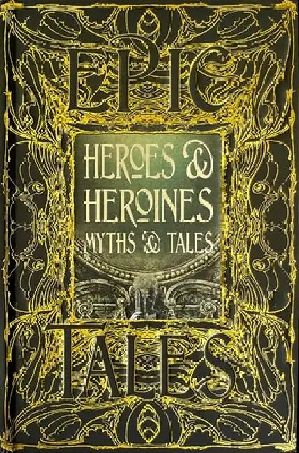 Heroes & Heroines Short Stories: Epic Tales by Flame Tree Studio