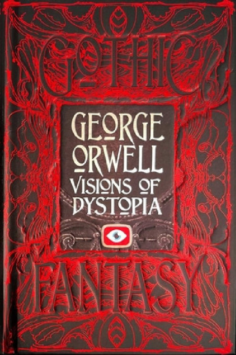 George Orwell Visions of Dystopia by George Orwell