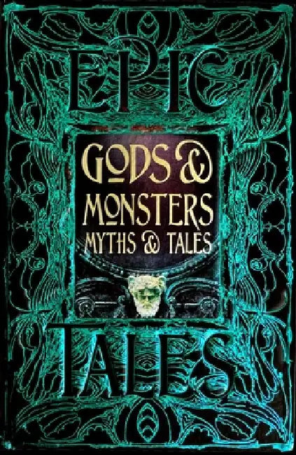Gods & Monsters Myths & Tales: Epic Tales by Flame Tree Studio (Literature and Scienc