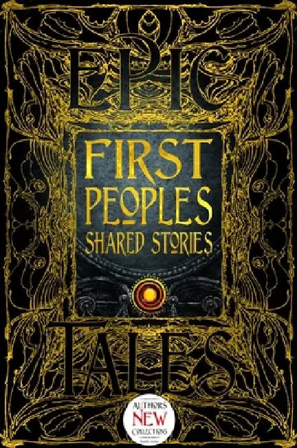 First Peoples Myths & Tales: Gothic Fantasy by Flame Tree Studio (Literature and Scienc