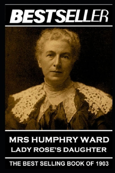 Mrs Humphry Ward - Lady Rose's Daughter: The Bestseller of 1903 by Humphry Ward