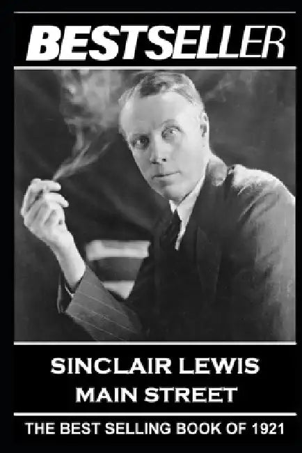 Sinclair Lewis - Main Street: The Bestseller of 1921 by Sinclair Lewis