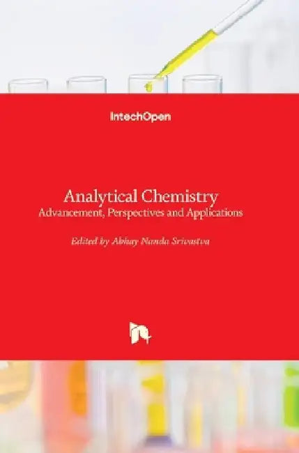 Analytical Chemistry: Advancement, Perspectives and Applications by Abhay Nanda Srivastva