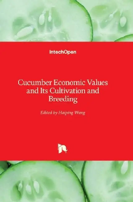 Cucumber Economic Values and Its Cultivation and Breeding by Haiping Wang