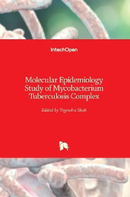Molecular Epidemiology Study of Mycobacterium Tuberculosis Complex by Yogendra Shah