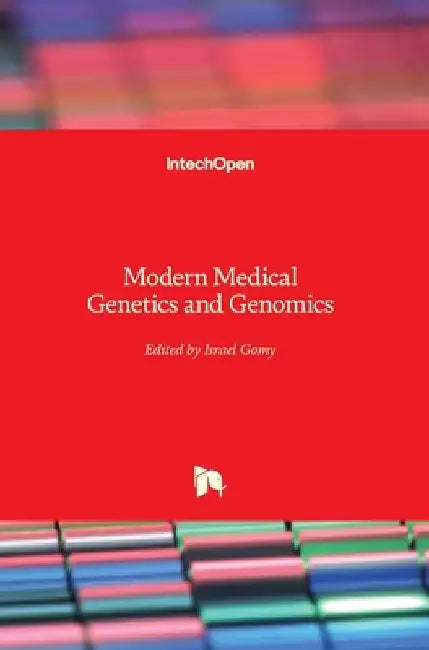 Modern Medical Genetics and Genomics by Israel Gomy