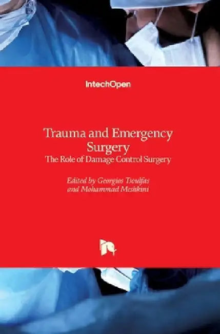 Trauma and Emergency Surgery: The Role of Damage Control Surgery by Georgios Tsoulfas