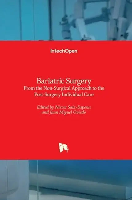 Bariatric Surgery: From the Non-Surgical Approach to the Post-Surgery Individual Care by Nieves Saiz-Sapena