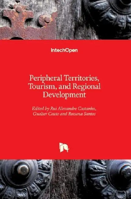 Peripheral Territories, Tourism, and Regional Development by Rui Alexandre Castanho