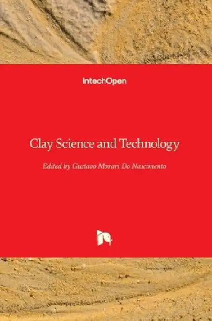 Clay Science and Technology by Gustavo Morari Do Nascimento