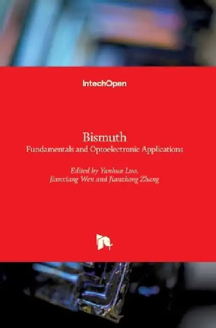 Bismuth: Fundamentals and Optoelectronic Applications by Yanhua Luo
