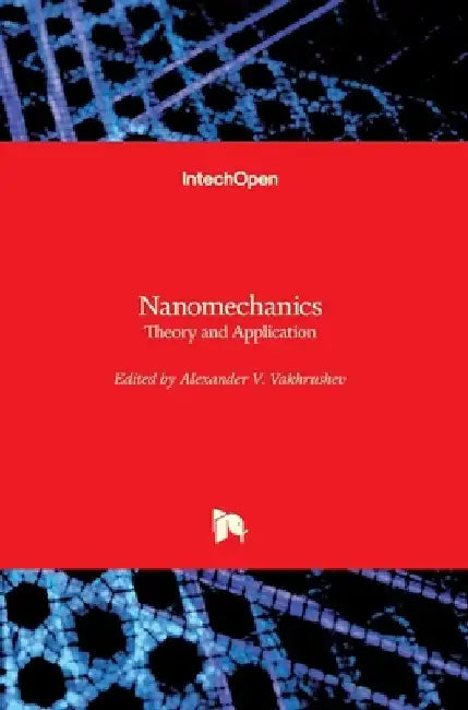 Nanomechanics: Theory and Application by Alexander V. Vakhrushev