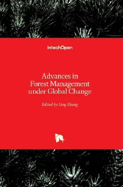 Advances in Forest Management under Global Change by Ling Zhang