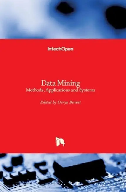 Data Mining: Methods, Applications and Systems by Derya Birant