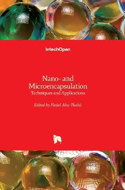 Nano- and Microencapsulation: Techniques and Applications by Nedal Abu-Thabit
