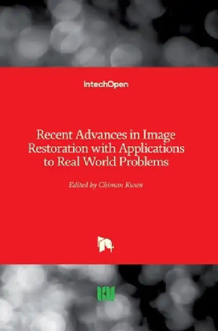 Recent Advances in Image Restoration with Applications to Real World Problems by Chiman Kwan