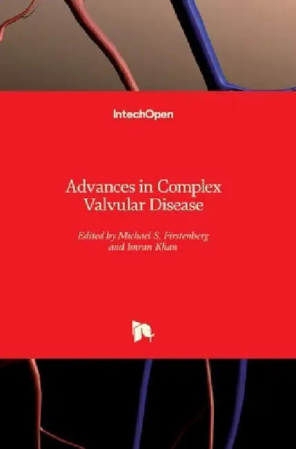 Advances in Complex Valvular Disease by Michael S. Firstenberg