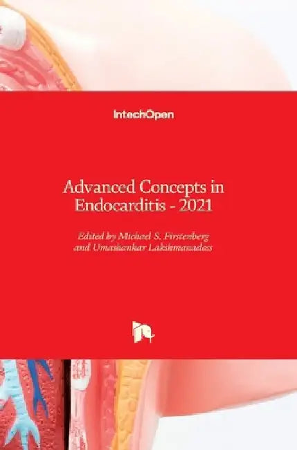 Advanced Concepts in Endocarditis: 2021 by Michael S. Firstenberg