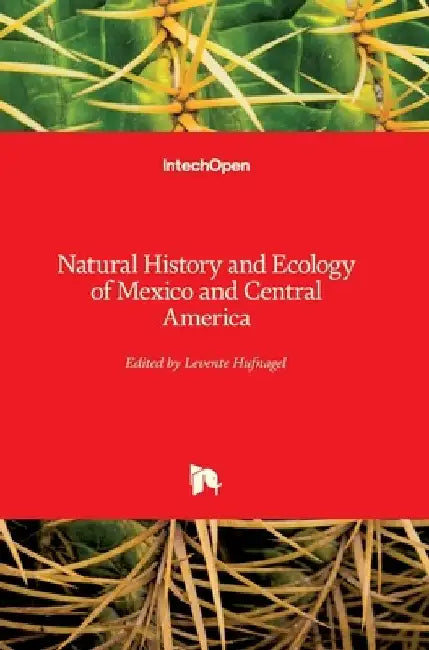 Natural History and Ecology of Mexico and Central America by Levente Hufnagel