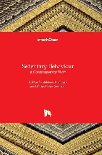Sedentary Behaviour: A Contemporary View by Élvio Rúbio Gouveia, Adilson Marques
