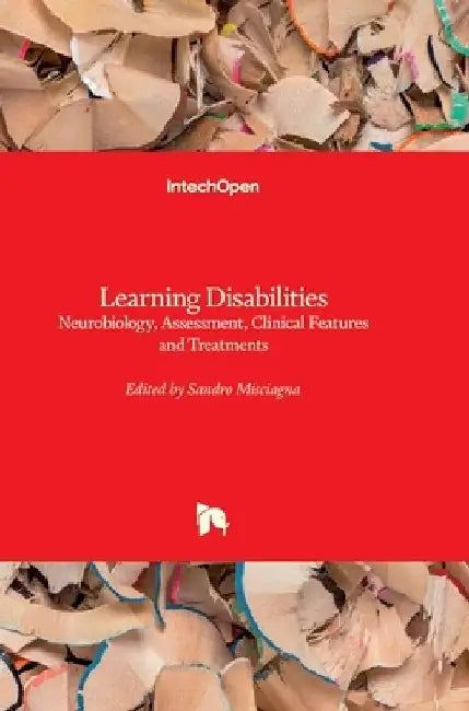 Learning Disabilities: Neurobiology, Assessment, Clinical Features and Treatments by Sandro Misciagna