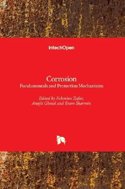 Corrosion: Fundamentals and Protection Mechanisms by Eram Sharmin