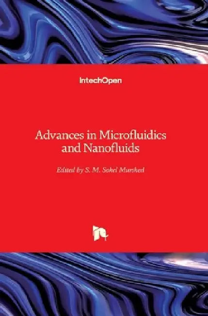 Advances in Microfluidics and Nanofluids by S. M. Sohel Murshed