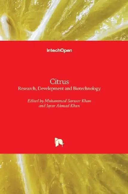 Citrus: Research, Development and Biotechnology by Muhammad Sarwar Khan