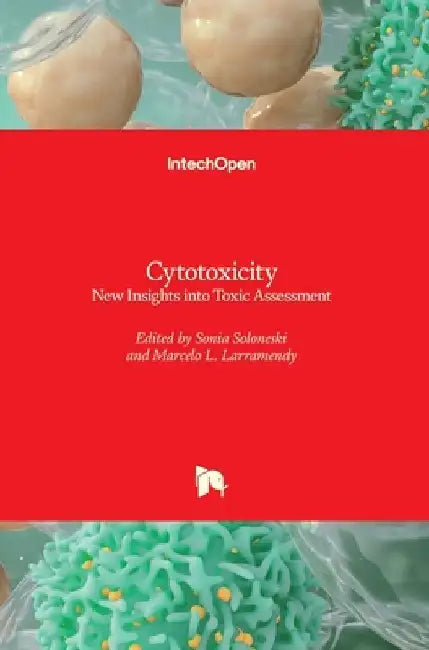 Cytotoxicity: New Insights into Toxic Assessment by Sonia Soloneski