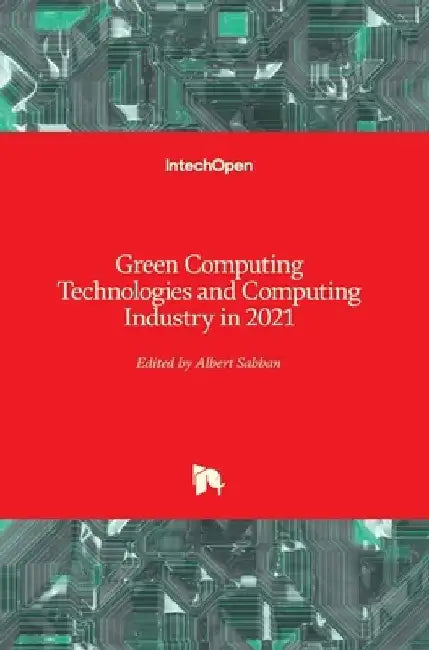 Green Computing Technologies and Computing Industry in 2021 by Albert Sabban