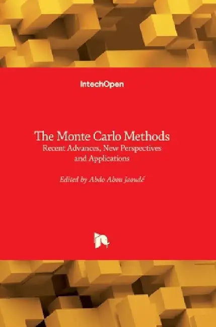 The Monte Carlo Methods: Recent Advances, New Perspectives and Applications by Abdo Abou Jaoudé