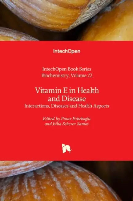 Vitamin E in Health and Disease: Interactions, Diseases and Health Aspects by Miroslav Blumenberg