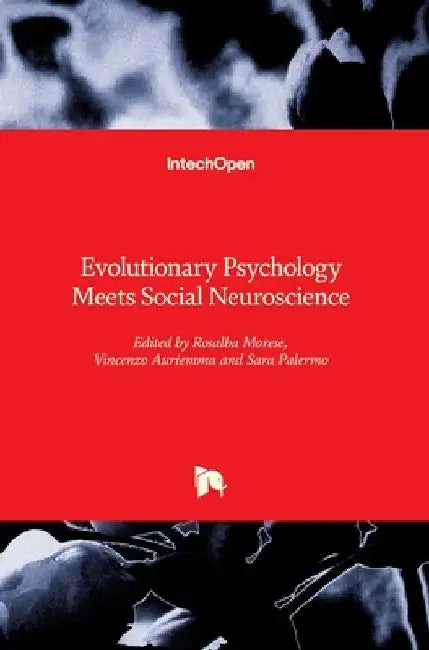 Evolutionary Psychology Meets Social Neuroscience by Rosalba Morese