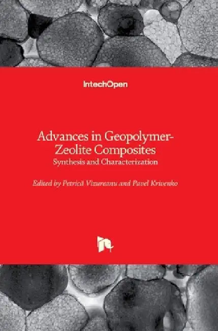 Advances in Geopolymer-Zeolite Composites: Synthesis and Characterization by Petrică Vizureanu