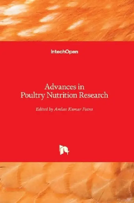 Advances in Poultry Nutrition Research by Amlan Kumar Patra