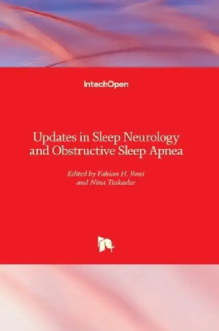 Updates in Sleep Neurology and Obstructive Sleep Apnea by Fabian H. Rossi