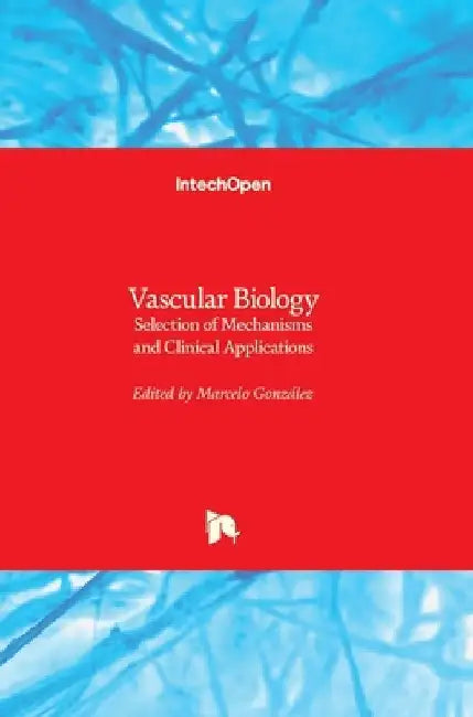 Vascular Biology: Selection of Mechanisms and Clinical Applications by Marcelo González