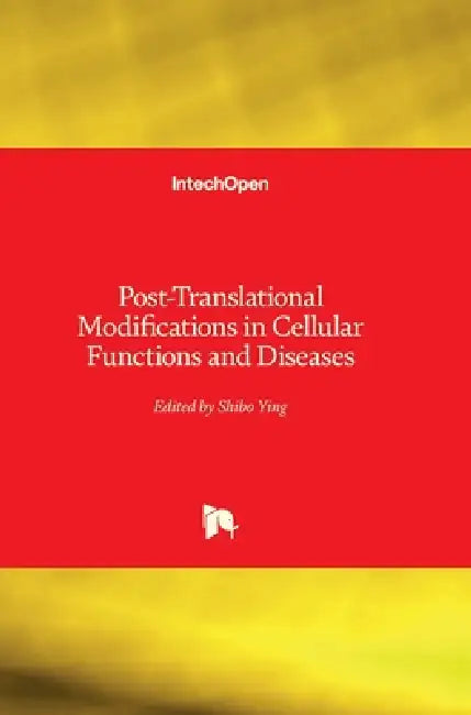 Post-Translational Modifications in Cellular Functions and Diseases by Shibo Ying