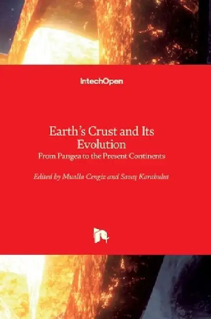 Earth's Crust and Its Evolution: From Pangea to the Present Continents by Savas Karabulut