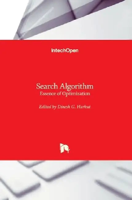 Search Algorithm: Essence of Optimization by Dinesh G. Harkut
