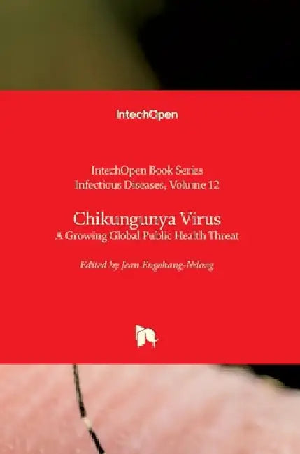 Chikungunya Virus: A Growing Global Public Health Threat by Jean Engohang-Ndong