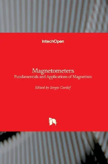Magnetometers: Fundamentals and Applications of Magnetism by Sergio Curilef