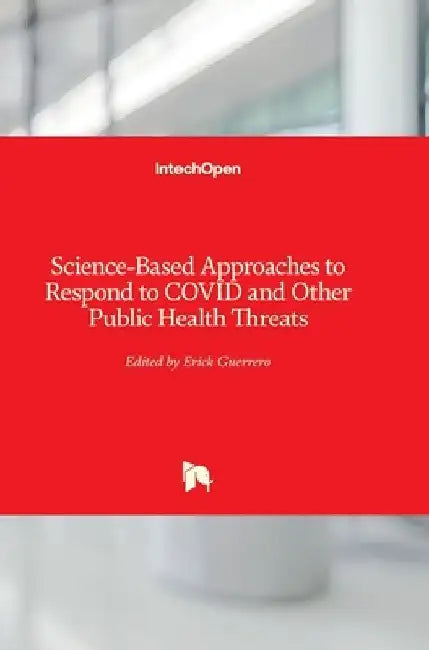 Science-Based Approaches to Respond to COVID and Other Public Health Threats by Erick Guerrero